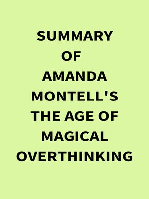 cover image of Summary of Amanda Montell's the Age of Magical Overthinking